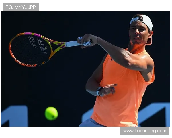 澳网焦点战纳达尔复出引爆网坛新格局众星争锋冲击年度大满贯荣耀